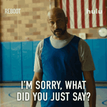a man in a blue jersey says i 'm sorry what did you just say