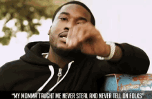 My Momma Taught Me Never Steal And Never Tell On Folks GIF - Meek Meekmill Neversteal GIFs