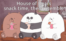 a cartoon of three bears sitting next to each other with the words house of bears snack time then assemble