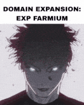 a picture of a man with glowing eyes and the words domain expansion exp farmium