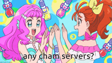 two anime girls giving each other a high five with the words any cham servers