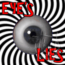 a poster with a hypnotic eye and the words " eyes lies "