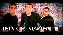 ant and dec lets get started lets go