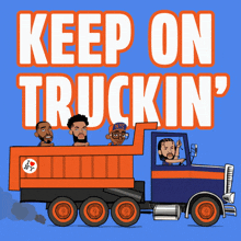 a poster that says " keep on truckin " with a dump truck