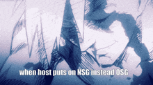 a drawing of a person with the words when host puts on nsg instead osg