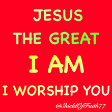 jesus the great i am i worship you written on a red background