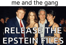 a picture of donald trump and meghan markle with a caption that says me and the gang release the epstein files