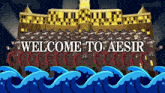 a welcome to aesir sign with a large building behind it