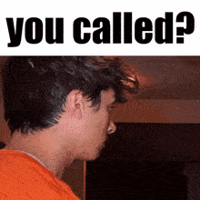 a picture of a man with the words " you called " below him