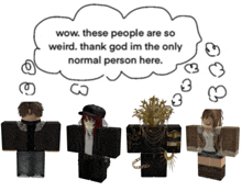 a speech bubble says wow these people are so weird