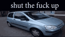 Car Shut The Fuck Up GIF - Car Shut The Fuck Up Fuck You GIFs