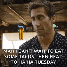 a man says " man i can 't wait to eat some tacos then head to ha ha tuesday " ..