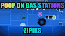 geometry dash zipiks poop on gas