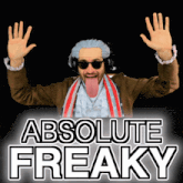 a man with a tongue sticking out and the words absolute freaky on the bottom