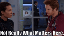 Chicago Med Natalie Manning GIF - Chicago Med Natalie Manning Not Really What Matters Here GIFs
