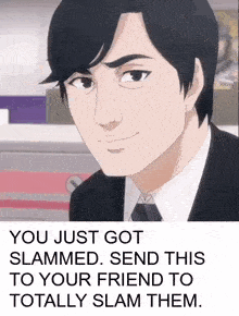 a man in a suit and tie is smiling and says `` you just got slammed send this to your friend to totally slam them ''