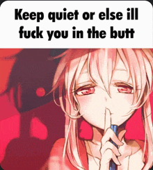 a picture of a girl with the words keep quiet or else ill fuck you in the butt above her