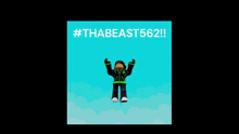 a picture of a roblox character that says # thabeast 562