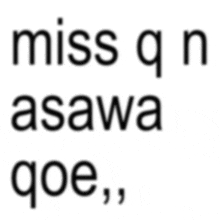 a white background with the words miss q n asawa qoe