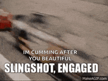 a slingshot with the words im cumming after you beautiful slingshot engaged on the bottom