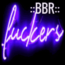 Bbr Fuckers GIF - Bbr Fuckers Glowing GIFs