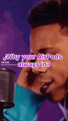 a man is talking into a microphone and the caption says why your airpods always in