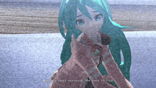 hatsune miku is being held by a person in a video game and says " meaning a happy expression the piece of trash "