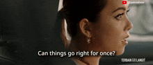 a woman in a car with the words can things go right for once on the bottom