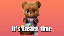 a teddy bear holding an easter egg and a basket with the words it 's easter time written below it