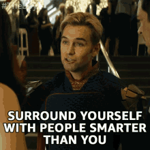 Surround Yourself With People Smarter Than You Choose Your Friends Carefully GIF - Surround Yourself With People Smarter Than You Choose Your Friends Carefully Be With Great People GIFs