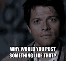 Supernatural Why GIF - Supernatural Why Why Would You Post That GIFs