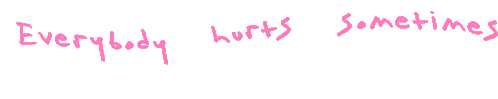 Everybody Hurts S Ometimes Everybody Hurts Someday Sticker - Everybody Hurts S Ometimes Everybody Hurts Someday Pain Stickers