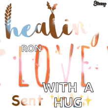a poster that says healing love sent hug