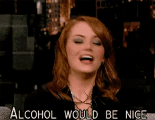 Alcohol Would Be Nice - Alcohol GIF