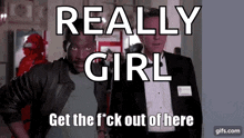 two men are standing next to each other with the words really girl