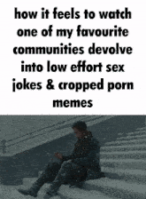 a man sits on a snowy set of stairs looking at his phone with a caption that reads how it feels to watch