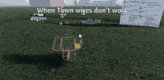 a screenshot of a video game with the words when town wires don t work
