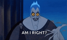 a cartoon character from disney 's hercules is asking , `` am i right ? ''