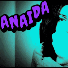 a woman with the name anaida written on her face