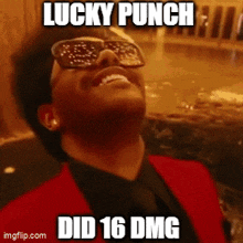 a man wearing sunglasses and a red jacket with the words lucky punch did 16 dmg on it