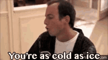 You'Re As Cold As Ice GIF - Arresteddevelopment Cold As Ice GIFs