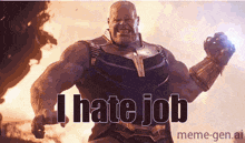 thanos from avengers infinity war is shown with the caption i hate job