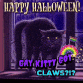 a black cat is standing in front of a window with the words happy halloween gay kitty got claws on it