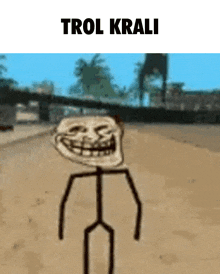 a stick figure with a troll face and the words trol krali on the bottom