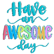 awesome quotes have an day