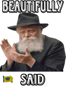 a man with a beard wearing a black hat applauds with the words beautifully said below him