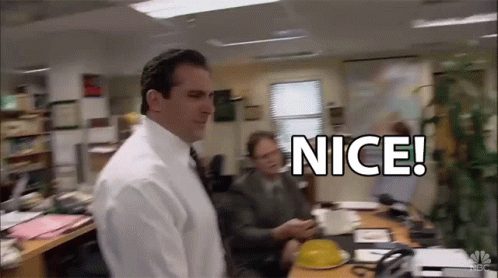 Michael Scott from The Office saying Nice!