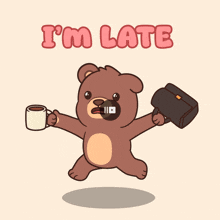 a teddy bear holding a cup of coffee and a briefcase with the words i 'm late above it
