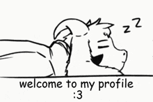 a black and white drawing of a goat sleeping with the words welcome to my profile : 3 below it