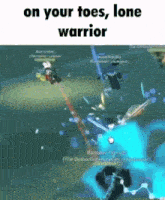 a screenshot of a video game with the words `` on your toes , lone warrior '' written on the bottom .